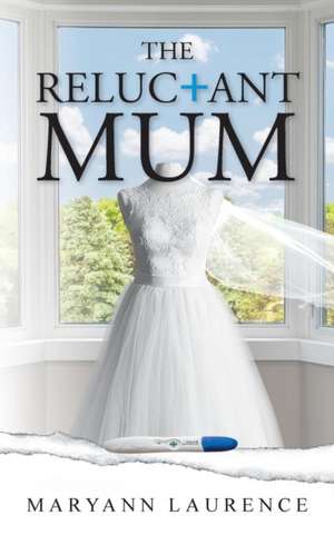 The Reluctant Mum de Maryann Laurence