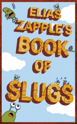 Elias Zapple's Book of Slugs de Elias Zapple