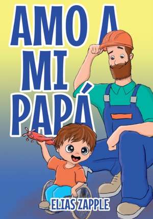 AMO A MI PAPÁ de Elias Zapple