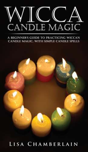 Wicca Candle Magic de Lisa Chamberlain