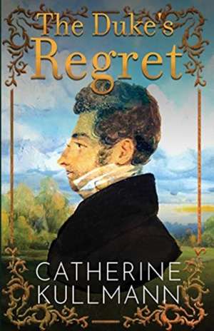 The Duke's Regret de Catherine Kullmann