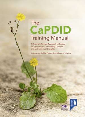 The Capdid Training Manual: A Trauma-Informed Approach to Caring for People with a Personality Disorder and an Intellectual Disability de Emma Rye