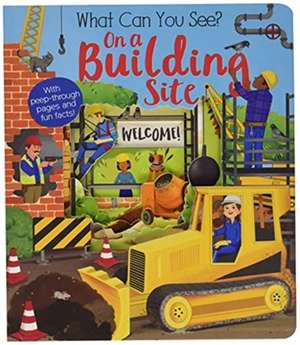 What Can You See On a Building Site? de Kate Ware