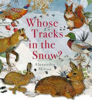 Whose Tracks in the Snow? de Alexandra Milton