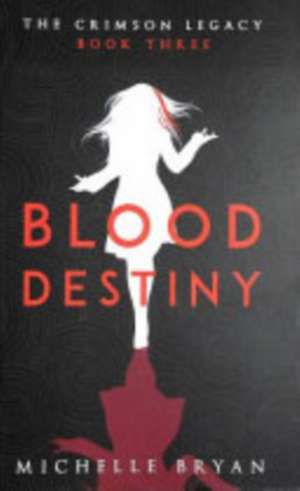 Blood Destiny (Crimson Legacy 3) de Michelle Bryan