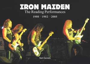 Iron Maiden The Reading Performances de Neil Daniels