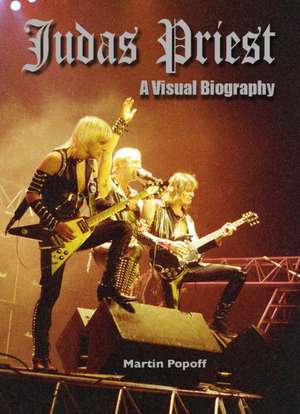 Judas Priest: A Visual Biography de Martin Popoff