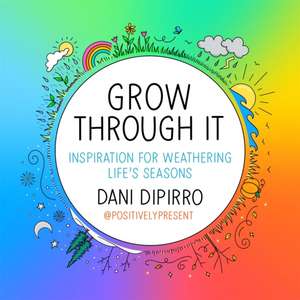 Grow Through It de Dani Dipirro