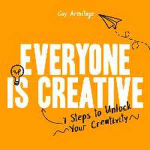 Everyone is Creative de Guy Armitage