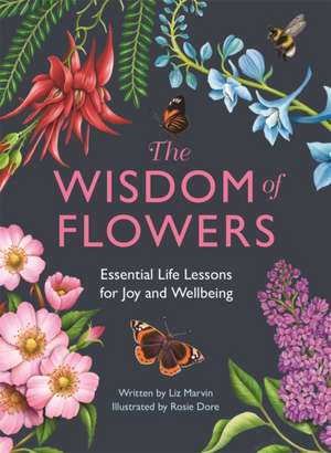 The Wisdom of Flowers de Liz Marvin