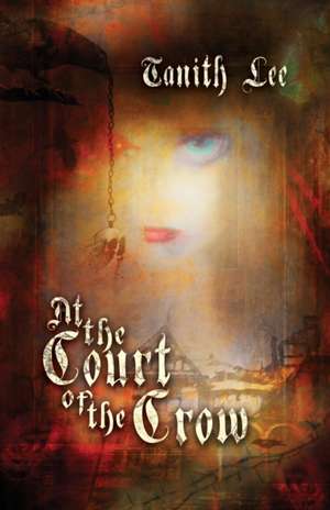 At the Court of the Crow de Tanith Lee