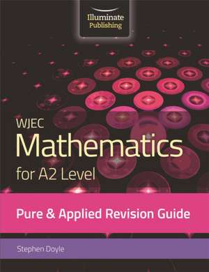 Doyle, S: WJEC Mathematics for A2 Level Pure & Applied: Revi de Stephen Doyle