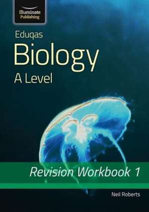 Eduqas Biology for A Level Year 1 & AS: Revision Workbook de Neil Roberts