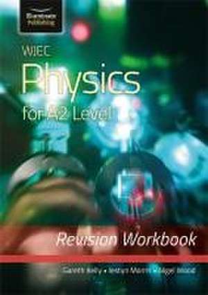 WJEC Physics for A2 Level - Revision Workbook de Nigel Wood