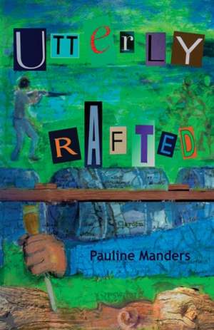 Utterly Rafted de Pauline Manders