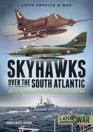 Skyhawks Over the South Atlantic de Santiago Rivas