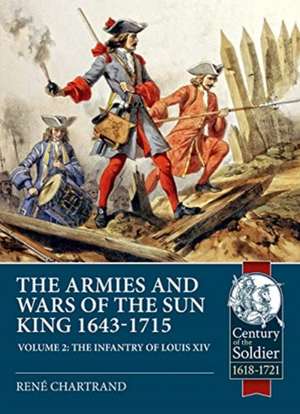 The Armies and Wars of the Sun King 1643-1715 de René Chartrand