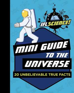 Mini Guide to the Universe: 20 Unbelievable True Facts de Rebecca Du Pontet