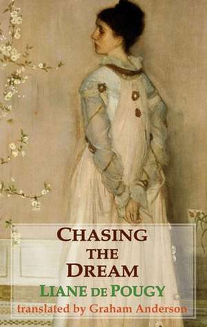 Chasing the Dream de Liane de Pougy