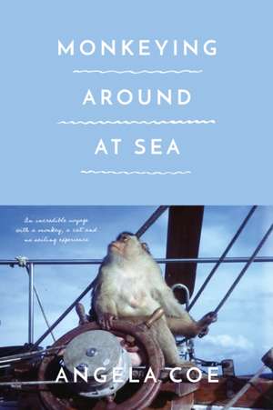 Coe, A: Monkeying Around at Sea de Angela Coe