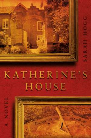 Katherine's House de Sarah Hogg