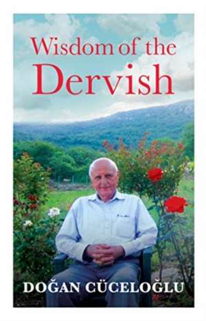 Wisdom of the Dervish de Dogan Cuceloglu