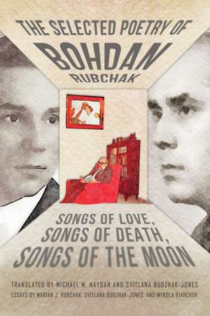 The Selected Poetry of Bohdan Rubchak de Bohdan Rubchak