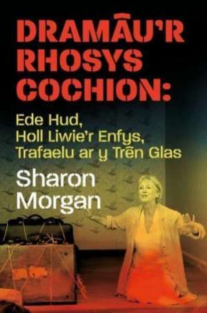 Dramau'r Rhosys Cochion de Sharon Morgan