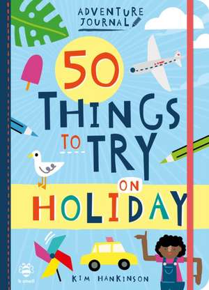 50 Things to Try on Holiday de Kim Hankinson