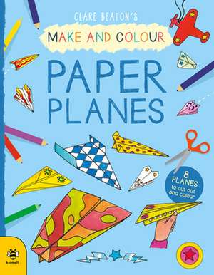 Make & Colour Paper Planes de Clare Beaton