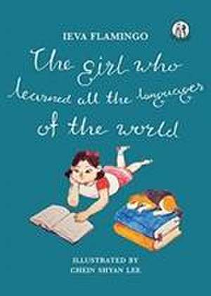 The Girl Who Learned All The Languages Of The World de Ieva Flamingo