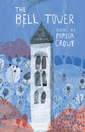 The Bell Tower: Poems de Pamela Crowe