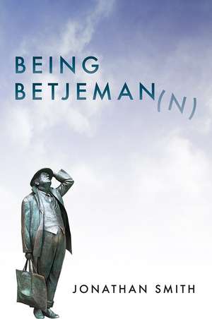 Being Betjeman de Jonathan Smith