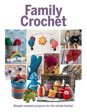 Family Crochet: Simple Crochet Projects for the Whole Family de Katharine Marsh