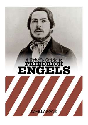 A Rebel's Guide to Friedrich Engels de Camilla Royale