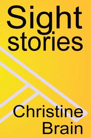 Sight Stories de CHRISTINE BRAIN