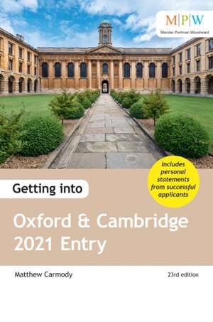 Getting into Oxford and Cambridge 2021 Entry de Mat Carmody