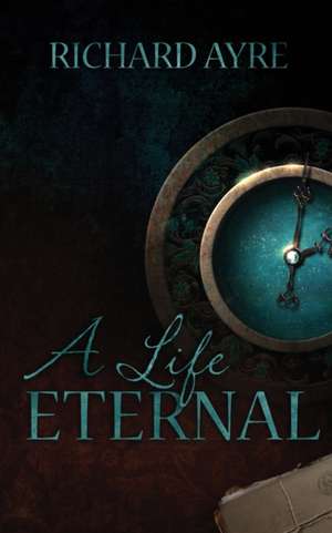 A Life Eternal de Richard Ayre