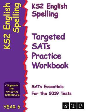 Ks2 English Spelling Targeted Sats Practice Workbook for the 2019 Tests (Year 6) (Stp Ks2 English Sats Essentials) de Stp Books