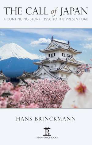 The Call of Japan – A Continuing Story–1950 to the Present Day de Hans Brinckmann