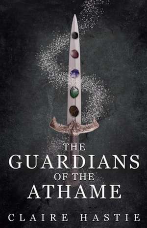 Guardians of the Athame de Claire Hastie