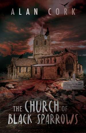 The Church of Black Sparrows de Alan Cork