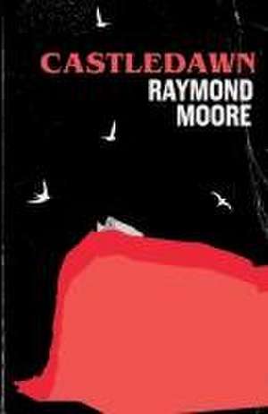 Castledawn de Raymond Moore