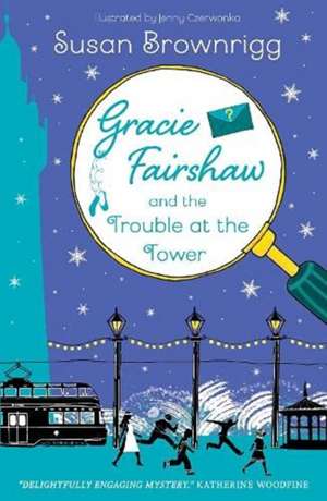 Gracie Fairshaw and The Trouble at the Tower de Susan Brownrigg