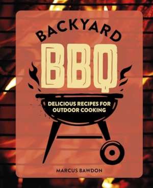 Backyard BBQ de Marcus Bawdon