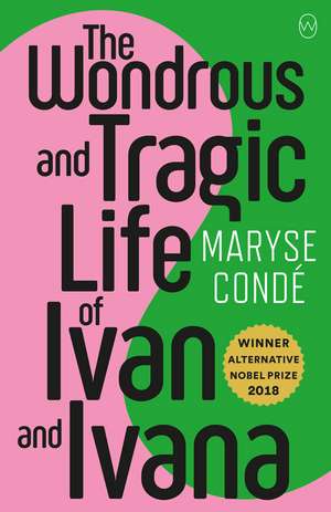 The Wonderous and Tragic Life of Ivan and Ivana de Maryse Conde