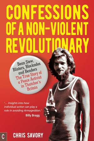 Confessions Of A Non-Violent Revolutionary de Chris Savory