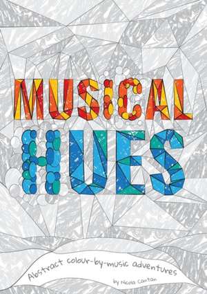 Musical Hues: Abstract colour-by-music adventures de Nicola Cantan