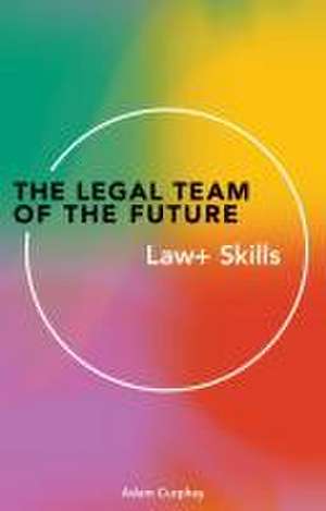 The Legal Team of the Future de Adam Curphey