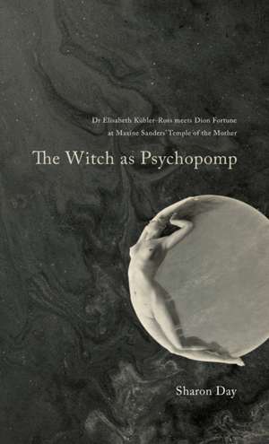 The Witch As Psychopomp de Sharon Day